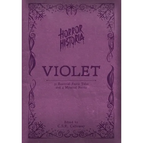 Horror Historia Violet: 31 Essential Faerie Tales and 4 Mystical Poems - Hardcover