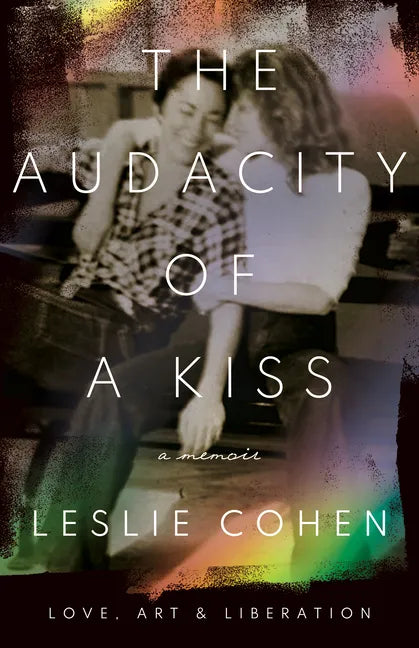 The Audacity of a Kiss: Love, Art, and Liberation - Hardcover