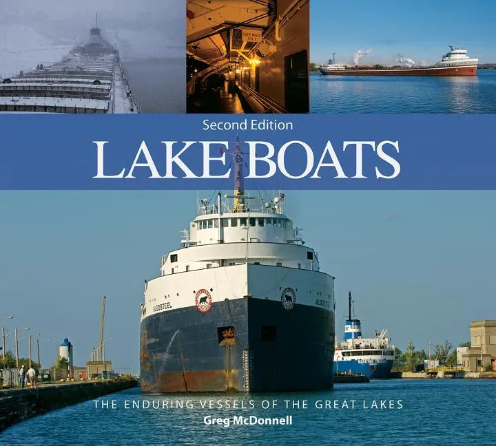 Lake Boats: The Enduring Vessels of the Great Lakes - Paperback