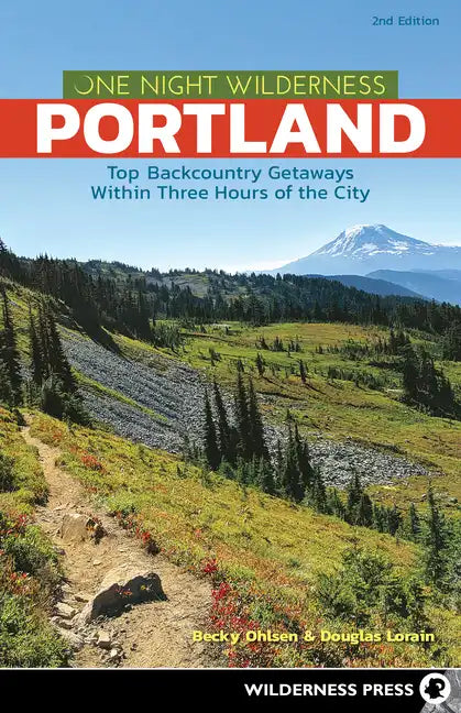 One Night Wilderness: Portland: Top Backcountry Getaways Within Three Hours of the City - Paperback