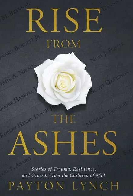 Rise From the Ashes: Stories of Trauma, Resilience, and Growth from the Children of 9/11 - Hardcover