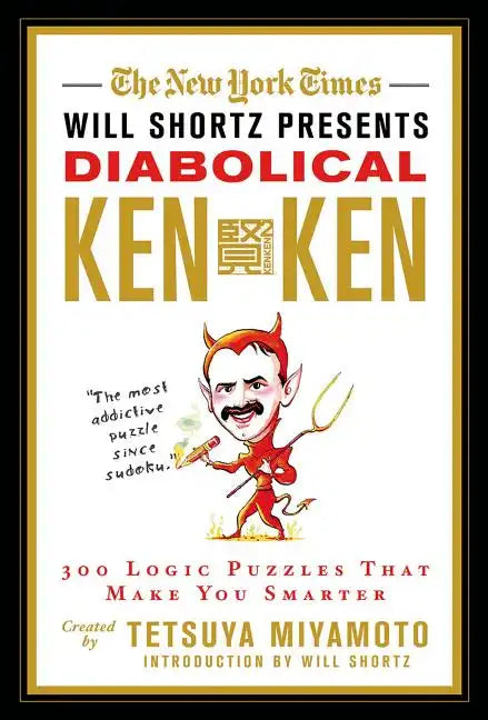 The New York Times Will Shortz Presents Diabolical KenKen: 300 Logic Puzzles That Make You Smarter - Paperback