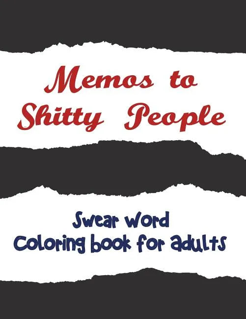 Memos to Shitty People: A Delightful & Vulgar Adult Coloring Book - Paperback