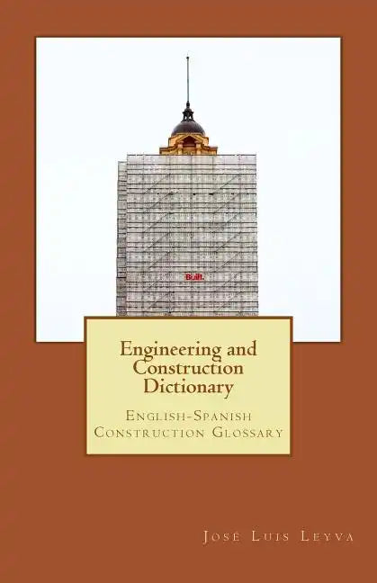Engineering and Construction Dictionary: English-Spanish Construction Glossary - Paperback