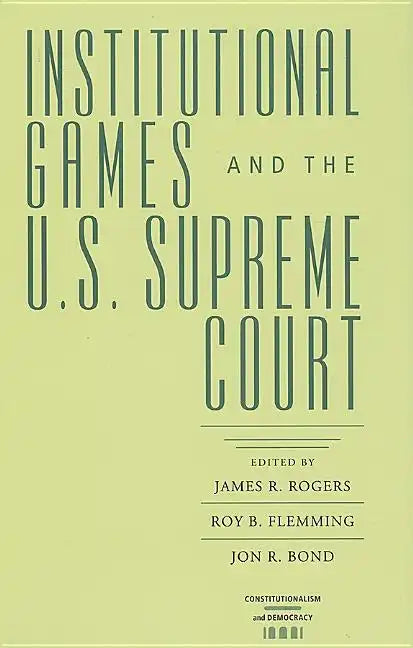 Institutional Games and the U.S. Supreme Court - Hardcover