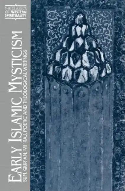 Early Islamic Mysticism: Sufi, Qur'an, Mi'raj, Poetic and Theological Writings - Paperback