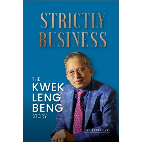 Strictly Business: The Kwek Leng Beng Story - Hardcover