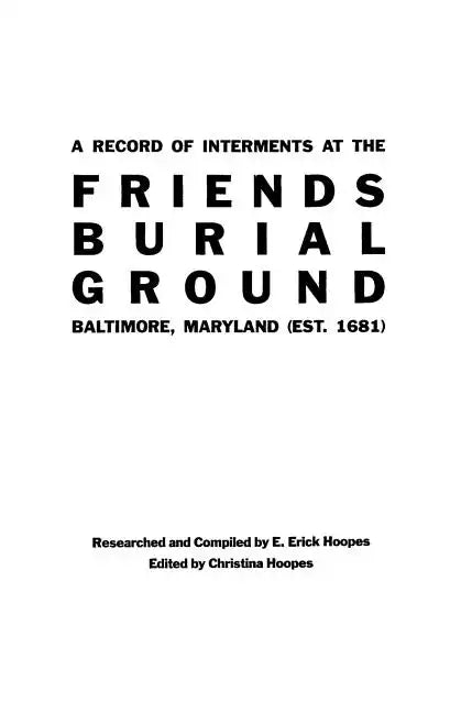 Record of Interments at the Friends Burial Ground, Baltimore, Maryland - Paperback