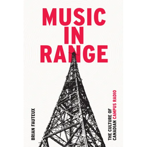 Music in Range: The Culture of Canadian Campus Radio - Paperback