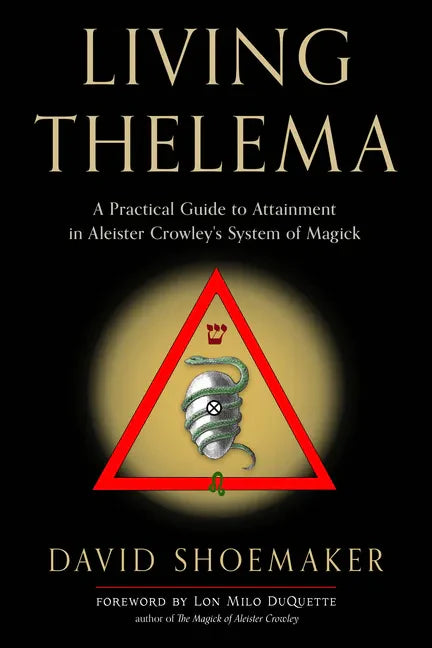 Living Thelema: A Practical Guide to Attainment in Aleister Crowley's System of Magick - Paperback