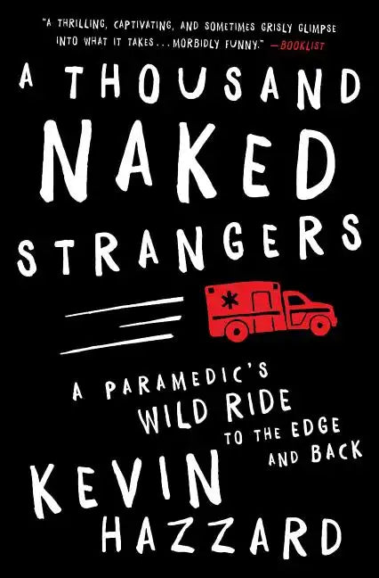 A Thousand Naked Strangers: A Paramedic's Wild Ride to the Edge and Back - Paperback