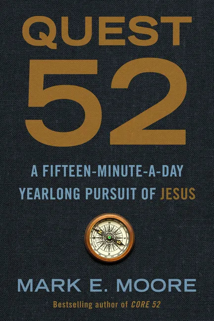 Quest 52: A Fifteen-Minute-A-Day Yearlong Pursuit of Jesus - Paperback