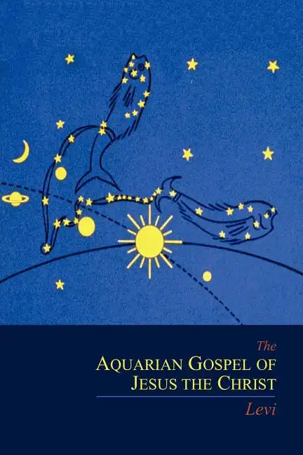 The Aquarian Gospel of Jesus the Christ - Paperback