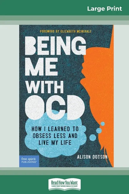 Being Me with OCD: How i Learned to Obsess less and Live my Life (16pt Large Print Edition) - Paperback