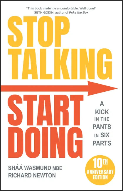 Stop Talking, Start Doing: A Kick in the Pants in Six Parts - Paperback