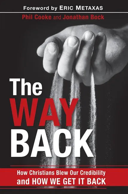 The Way Back: How Christians Blew Our Credibility and How We Get It Back - Paperback