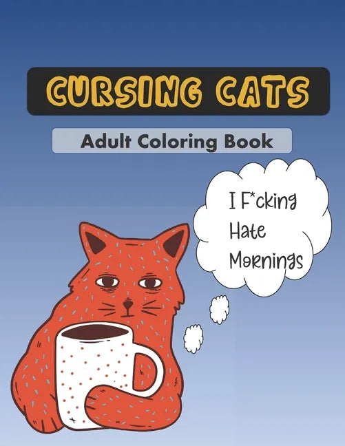 Cursing Cats Coloring Book: An Hilarious Adult Coloring Book For Cat Lovers - Paperback