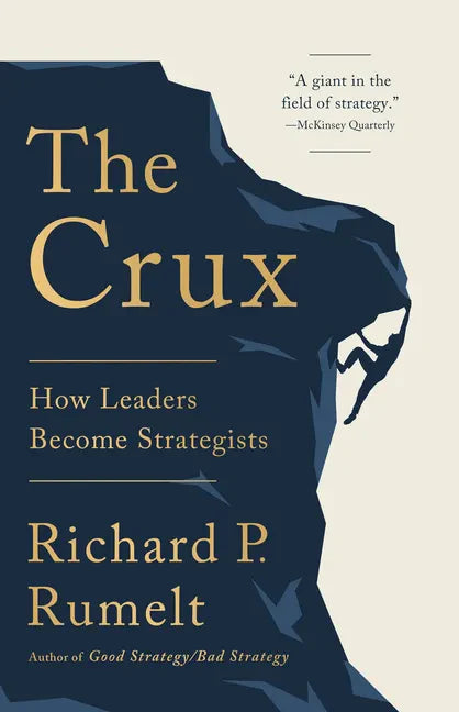 The Crux: How Leaders Become Strategists - Hardcover