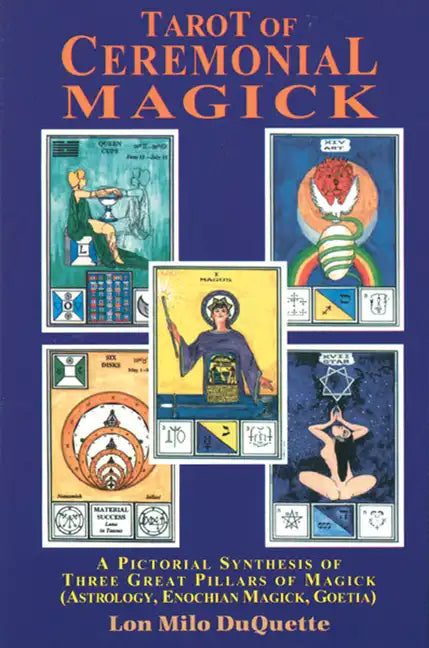 Tarot of Ceremonial Magick: A Pictorial Synthesis of Three Great Pillars of Magick - Paperback