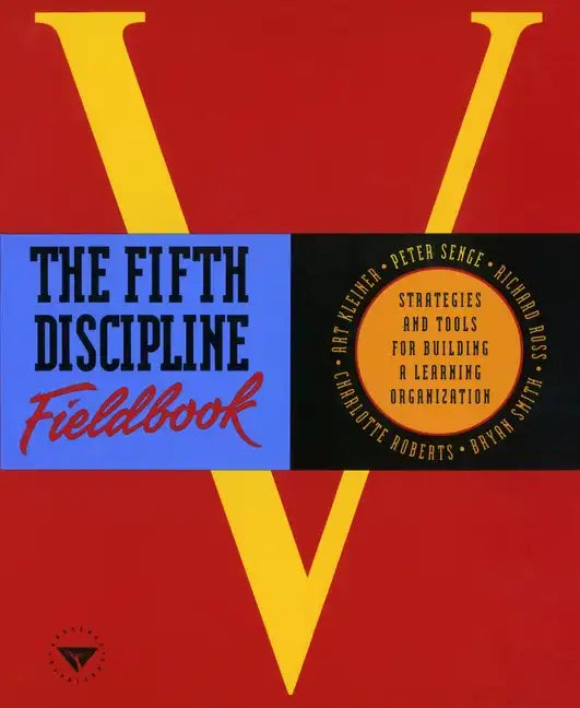 The Fifth Discipline Fieldbook: Strategies and Tools for Building a Learning Organization - Paperback