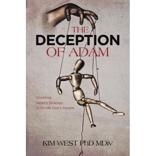 The Deception of Adam: Unveiling Satan's Strategy to Divide God's People - Paperback