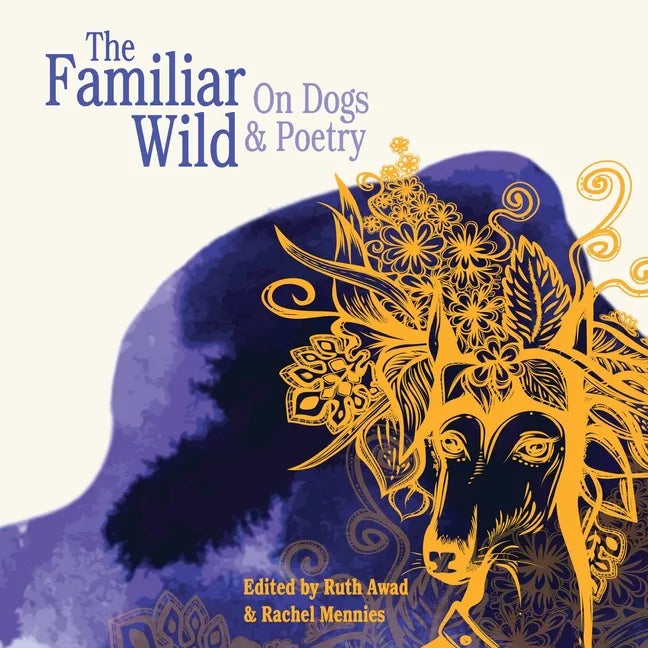 The Familiar Wild: On Dogs & Poetry - Paperback