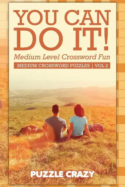 You Can Do It! Medium Level Crossword Fun Vol 2: Medium Crossword Puzzles - Paperback