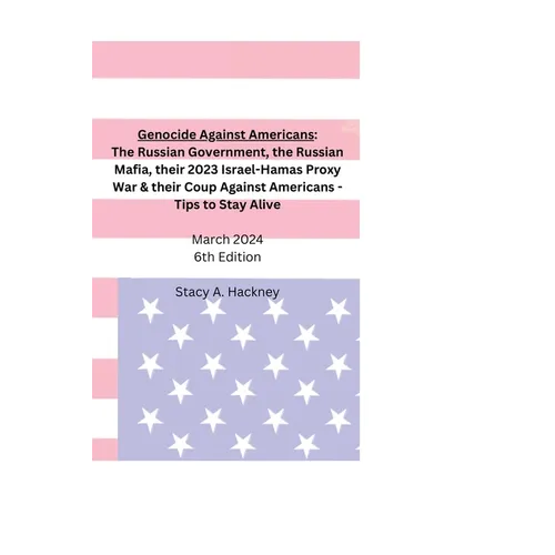 Genocide Against Americans: The Russian Government, the Russian Mafia, their 2023 Israel-Hamas Proxy War, & their Coup Against Americans - Tips to - Paperback
