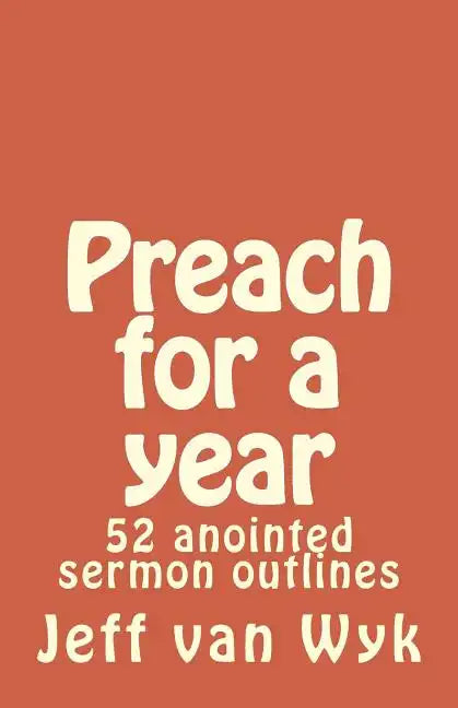 Preach for a year: 52 anointed sermon outlines - Paperback