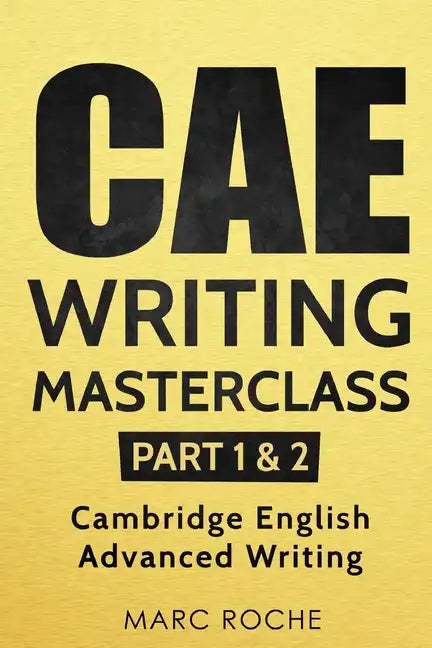 CAE Writing Masterclass (Parts 1 & 2) Cambridge English Advanced Writing - Paperback