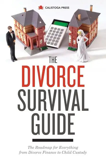 The Divorce Survival Guide: The Roadmap for Everything from Divorce Finance to Child Custody - Paperback