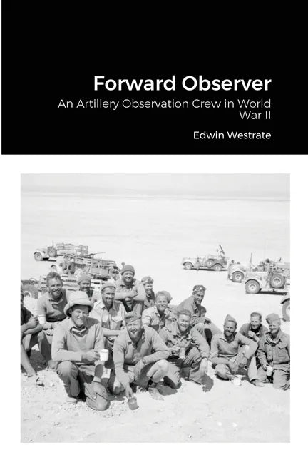 Forward Observer: An Artillery Observation Crew in World War II - Paperback