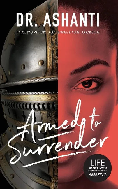 Armed to Surrender: Life Doesn't Have to Be Perfect to Be Amazing - Paperback