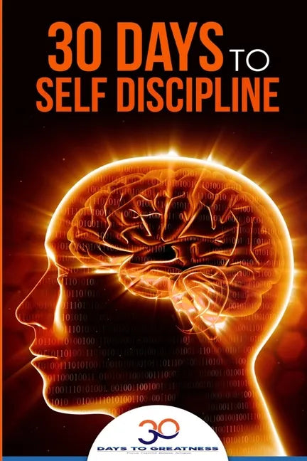 Self Discipline: 30 Days to Self Discipline - Paperback