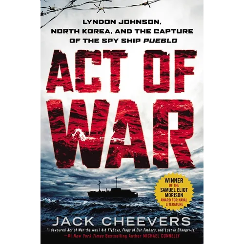 Act of War: Lyndon Johnson, North Korea, and the Capture of the Spy Ship Pueblo - Paperback