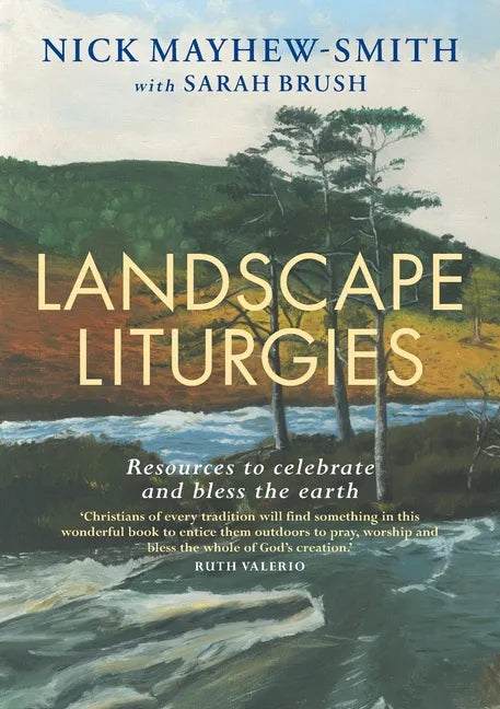 Landscape Liturgies: Outdoor Worship Resources from the Christian Tradition - Paperback