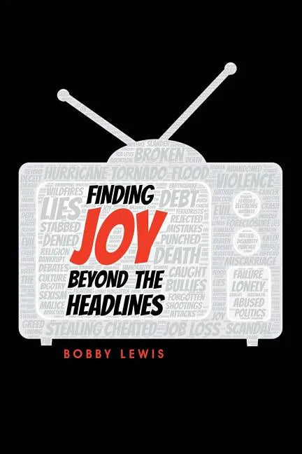 Finding Joy Beyond the Headlines - Paperback