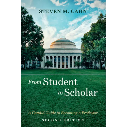 From Student to Scholar: A Candid Guide to Becoming a Professor, Second Edition - Paperback