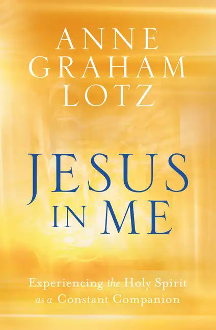 Jesus in Me: Experiencing the Holy Spirit as a Constant Companion - Hardcover