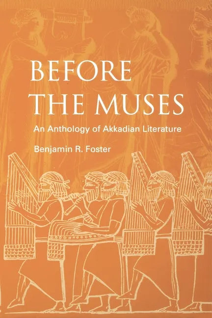 Before the Muses: An Anthology of Akkadian Literature - Paperback