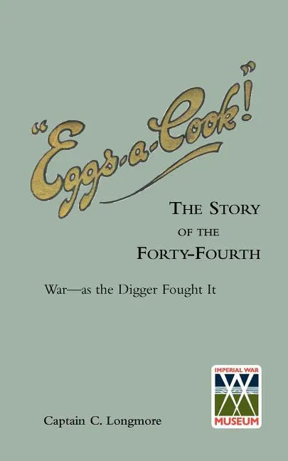 "EGGS-A-COOK !"The Story of the Forty-Fourth.Bn A.I.F.War-as the Digger Fought It - Paperback