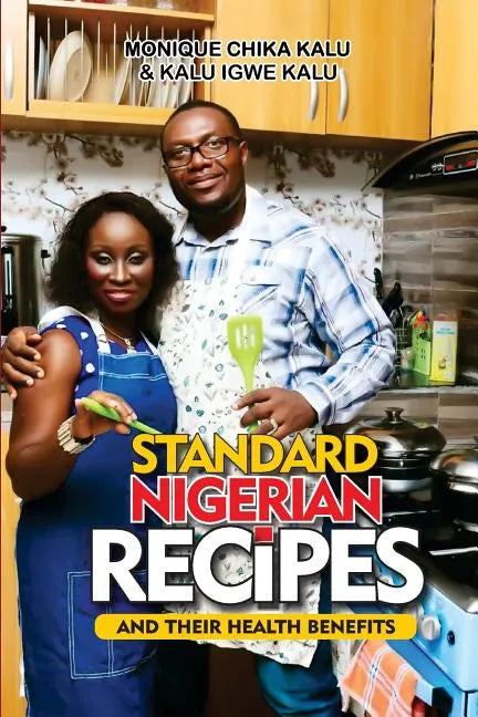 Standard Nigerian Recipes and Their Health Benefits - Paperback
