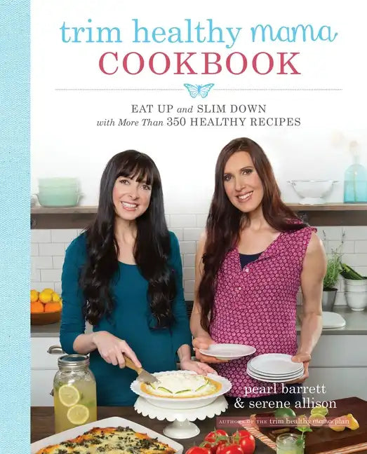 Trim Healthy Mama Cookbook: Eat Up and Slim Down with More Than 350 Healthy Recipes - Paperback