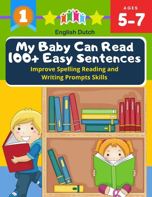 My Baby Can Read 100+ Easy Sentences Improve Spelling Reading And Writing Prompts Skills English Dutch: 1st basic vocabulary with complete Dolch Sight - Paperback