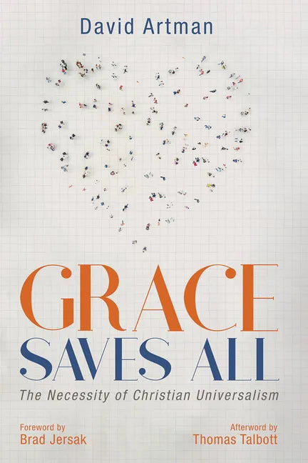 Grace Saves All: The Necessity of Christian Universalism - Hardcover
