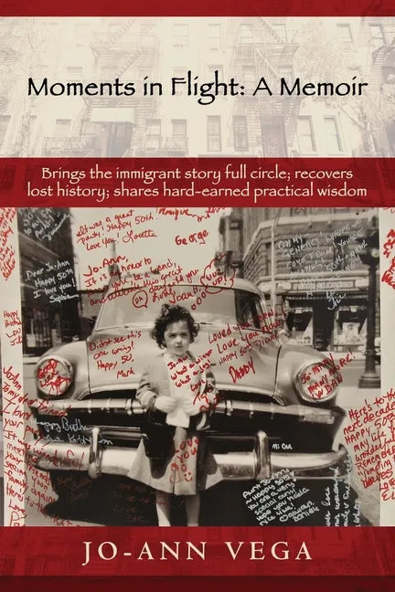 Moments in Flight: A Memoir: Brings the immigrant story full circle; recovers lost history; shares hard-earned practical wisdom - Paperback
