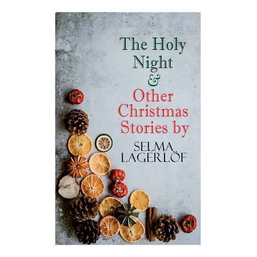 The Holy Night & Other Christmas Stories by Selma Lagerl: Christmas Specials Series - Paperback