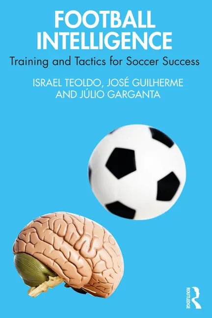 Football Intelligence: Training and Tactics for Soccer Success - Paperback