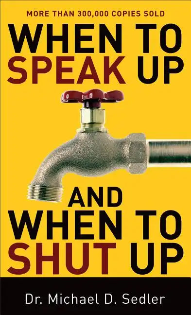 When to Speak Up and When to Shut Up - Paperback