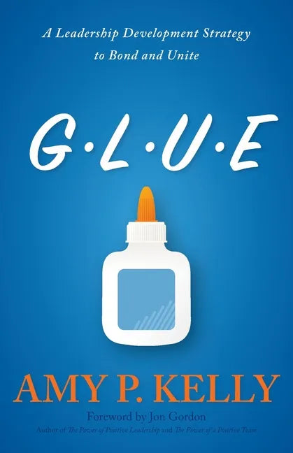 Glue: A Leadership Development Strategy to Bond and Unite - Paperback